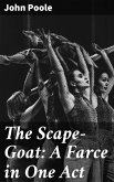 The Scape-Goat: A Farce in One Act (eBook, ePUB)