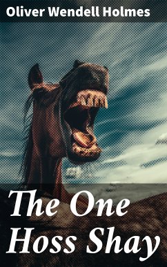 The One Hoss Shay (eBook, ePUB) - Holmes, Oliver Wendell