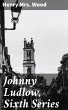 Johnny Ludlow, Sixth Series (eBook,... - Bild 1
