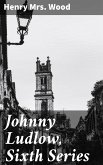 Johnny Ludlow, Sixth Series (eBook, ePUB)