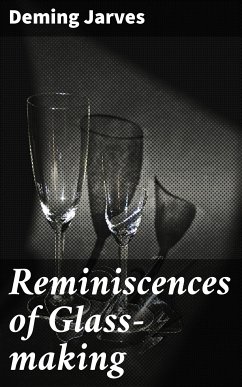 Reminiscences of Glass-making (eBook, ePUB) - Jarves, Deming