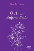 O Amor Supera Tudo (eBook, ePUB)