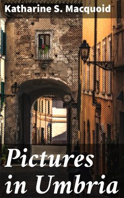 Pictures in Umbria (eBook, ePUB) - Macquoid, Katharine S.