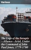 The Logs of the Serapis--Allance--Ariel, Under the Command of John Paul Jones, 1779-1780 (eBook, ePUB)