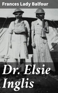 Dr. Elsie Inglis (eBook, ePUB) - Balfour, Frances, Lady