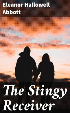 The Stingy Receiver (eBook, ePUB) - Abbott, Eleanor Hallowell