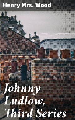 Johnny Ludlow, Third Series (eBook, ePUB) - Wood, Henry, Mrs.