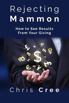 Rejecting Mammon: How to See Results From Your Giving (eBook, ePUB) - Cree, Chris