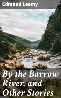 By the Barrow River, and Other Stories (eBook, ePUB) - Leamy, Edmund