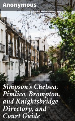 Simpson's Chelsea, Pimlico, Brompton, and Knightsbridge Directory, and Court Guide (eBook, ePUB) - Anonymous