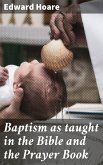 Baptism as taught in the Bible and the Prayer Book (eBook, ePUB)