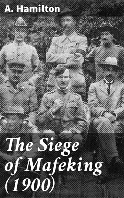 The Siege of Mafeking (1900) (eBook, ePUB) - Hamilton, A.