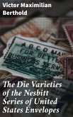 The Die Varieties of the Nesbitt Series of United States Envelopes (eBook, ePUB)