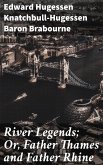 River Legends; Or, Father Thames and Father Rhine (eBook, ePUB)