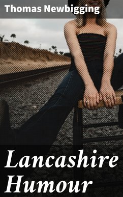 Lancashire Humour (eBook, ePUB) - Newbigging, Thomas