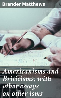 Americanisms and Briticisms; with other essays on other isms (eBook, ePUB) - Matthews, Brander