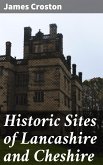 Historic Sites of Lancashire and Cheshire (eBook, ePUB)