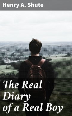 The Real Diary of a Real Boy (eBook, ePUB) - Shute, Henry A.
