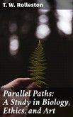 Parallel Paths: A Study in Biology, Ethics, and Art (eBook, ePUB)