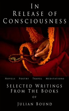 In Release of Consciousness (A Collection of Writings by Julian Bound) (eBook, ePUB) - Bound, Julian