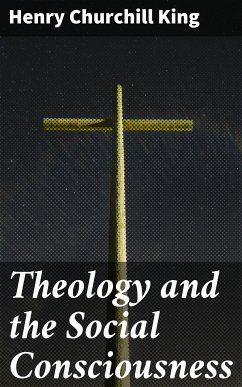 Theology and the Social Consciousness (eBook, ePUB) - King, Henry Churchill