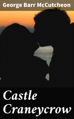 Castle Craneycrow (eBook, ePUB) - Mccutcheon, George Barr