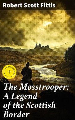 Cover The Mosstrooper: A Legend of the Scottish Border (eBook, ePUB)