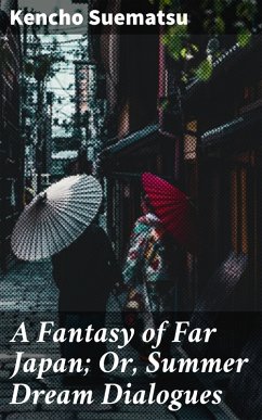 Cover A Fantasy of Far Japan; Or, Summer Dream Dialogues (eBook, ePUB)