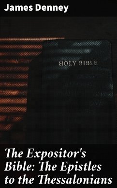 The Expositor's Bible: The Epistles to the Thessalonians (eBook, ePUB) - Denney, James
