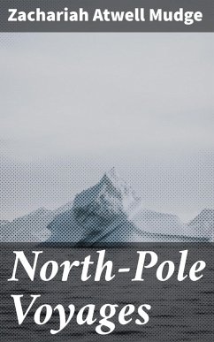 North-Pole Voyages (eBook, ePUB) - Mudge, Zachariah Atwell
