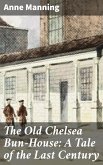 The Old Chelsea Bun-House: A Tale of the Last Century (eBook, ePUB)