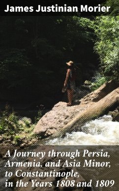 Cover A Journey through Persia, Armenia, and Asia Minor, to Constantinople, in the Years 1808 and 1809 (eBook, ePUB)