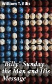 &quote;Billy&quote; Sunday, the Man and His Message (eBook, ePUB)