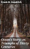 Ocean's Story; or, Triumphs of Thirty Centuries (eBook, ePUB)
