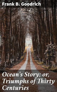Cover Ocean's Story; or, Triumphs of Thirty Centuries (eBook, ePUB)