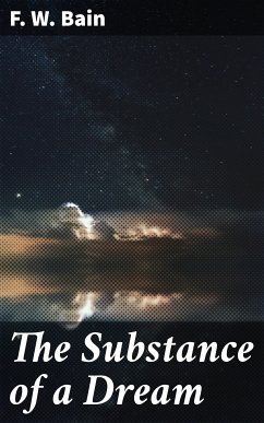 The Substance of a Dream (eBook, ePUB) - Bain, F. W.