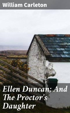 Ellen Duncan; And The Proctor's Daughter (eBook, ePUB) - Carleton, William