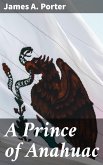 A Prince of Anahuac (eBook, ePUB)