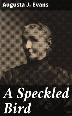 A Speckled Bird (eBook, ePUB) - Evans, Augusta J.