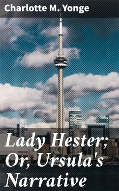 Lady Hester; Or, Ursula's Narrative (eBook, ePUB) - Yonge, Charlotte M.