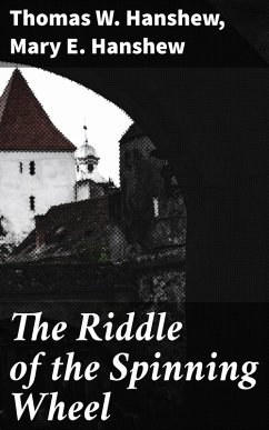 The Riddle of the Spinning Wheel (eBook, ePUB) - Hanshew, Thomas W.; Hanshew, Mary E.
