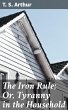 The Iron Rule; Or, Tyranny in the... - Bild 1