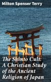 The Shinto Cult: A Christian Study of the Ancient Religion of Japan (eBook, ePUB)