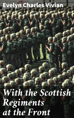 With the Scottish Regiments at the Front (eBook, ePUB) - Vivian, Evelyn Charles