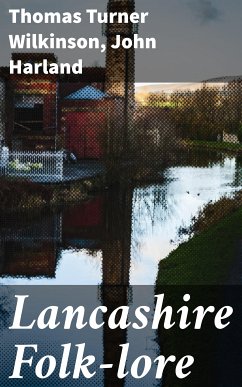 Lancashire Folk-lore (eBook, ePUB) - Wilkinson, Thomas Turner; Harland, John