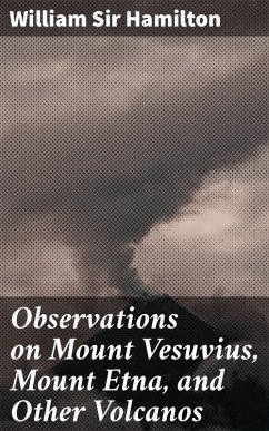Observations on Mount Vesuvius, Mount Etna, and Other Volcanos (eBook, ePUB) - Hamilton, William