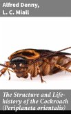 The Structure and Life-history of the Cockroach (Periplaneta orientalis) (eBook, ePUB)