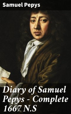 Diary of Samuel Pepys — Complete 1667 N.S (eBook, ePUB) - Pepys, Samuel