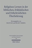 Religiöses Lernen in der biblischen, frühjüdischen und frühchristlichen Überlieferung (eBook, PDF)