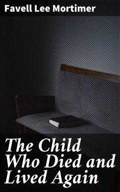 The Child Who Died and Lived Again (eBook, ePUB) - Mortimer, Favell Lee